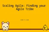 Scaling Agile: Finding your Agile Tribe CHEN YI-XUN 1.