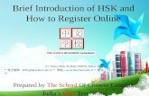 Brief Introduction of HSK and How to Register Online 11/1 Sunny Park, Kolkata 700019, India ( 印度 ) * 电子邮件 : HSK@theschool.edu..in * 网址 : .