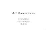 MuTr Recapacitation RIKEN/RBRC Itaru Nakagawa 中川格 1.