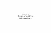 Chapter 11 Personality Disorders. Personality Disorders: An Overview  The Nature of Personality and Personality Disorders  Enduring and relatively stable.