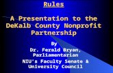 A Primer on Parliamentary Procedure: Robert’s Rules A Presentation to the DeKalb County Nonprofit Partnership By Dr. Ferald Bryan, Parliamentarian NIU’s.