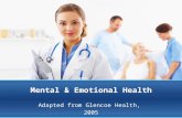Mental & Emotional Health Adapted from Glencoe Health, 2005.