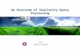 An Overview of Similarity Query Processing 김종익 전북대학교 컴퓨터공학부.