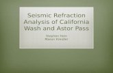 Seismic Refraction Analysis of California Wash and Astor Pass Stephen Hein Mason Kreidler.