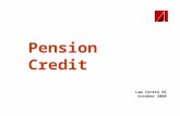 Pension Credit Law Centre NI October 2009. Pension Credit Two Elements  Guarantee credit  Savings credit.