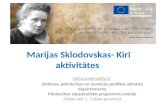 Marijas Sklodovskas- Kirī aktivitātes Ligita.Liepina@lu.lv Zinātnes, pētniecības un inovāciju politikas atbalsta departamenta Pētniecības starptautisko.
