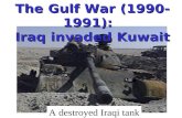 The Gulf War (1990-1991): Iraq invaded Kuwait A destroyed Iraqi tank.