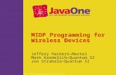 511, MIDP Programming for Wireless Devices MIDP Programming for Wireless Devices Jeffery Hackert—Nextel Mark Karmelich—Quantum SI Jon Strabala—Quantum.