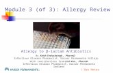 Module 3 (of 3): Allergy Review * Allergy to β-lactam Antibiotics By Keith Teelucksingh, PharmD Infectious Disease Pharmacist, Kaiser Permanente Vallejo.