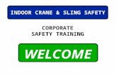 WELCOME INDOOR CRANE & SLING SAFETY CORPORATE SAFETY TRAINING.