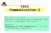 Cell Communication-I Pin Ling ( 凌 斌 ), Ph.D. Department of Microbiology & Immunology, NCKU ext 5632; lingpin@mail.ncku.edu.tw Reference: “Mechanisms of.