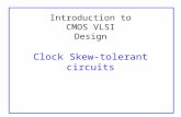Introduction to CMOS VLSI Design Clock Skew-tolerant circuits.