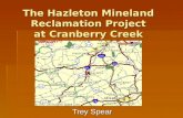 The Hazleton Mineland Reclamation Project at Cranberry Creek Trey Spear.