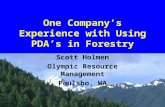 One Company’s Experience with Using PDA’s in Forestry Scott Holmen Olympic Resource Management Poulsbo, WA.