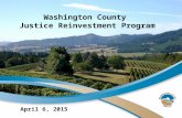April 6, 2015 Washington County Justice Reinvestment Program.