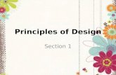 Principles of Design Section 1. Proportion Relationship of one part of the design – To the other parts – To the whole.