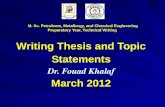 Writing Thesis and Topic Statements Dr. Fouad Khalaf March 2012 M. Sc. Petroleum, Metallurgy, and Chemical Engineering Preparatory Year, Technical Writing.