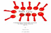 A Designed-Based Learning Math Curriculum for Middle School Education Part II Math City Project By Sharon Soto 6 th Grade Math.