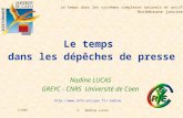 1/2004 © Nadine Lucas Le temps dans les dépêches de presse Nadine LUCAS GREYC - CNRS Université de Caen nadine Le temps dans.