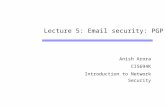 Lecture 5: Email security: PGP Anish Arora CIS694K Introduction to Network Security.