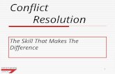 1 Conflict Resolution The Skill That Makes The Difference.