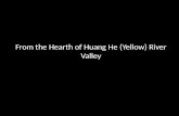 From the Hearth of Huang He (Yellow) River Valley.