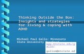 Thinking Outside the Box: Insights and strategies for living & coping with ADHD Michael Paul Gallo: Minnesota State University Moorhead