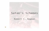 Satan’s Schemes Robert C. Newman. Satan’s Schemes In 2 Corinthians 2:11, Paul says: –(NIV) … in order that Satan might not outwit us. For we are not unaware.