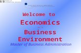 Economics as a Business Environment Master of Business Administration Welcome to.