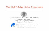 The Half-Edge Data Structure Computational Geometry, WS 2006/07 Lecture 9, Part I Prof. Dr. Thomas Ottmann Khaireel A. Mohamed Algorithmen & Datenstrukturen,