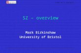 B-mode and SZ experiments SZ – overview Mark Birkinshaw University of Bristol.