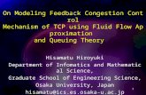 1 On Modeling Feedback Congestion Control Mechanism of TCP using Fluid Flow Approximation and Queuing Theory Hisamatu Hiroyuki Department of Infomatics.