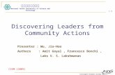Intelligent Database Systems Lab N.Y.U.S.T. I. M. Discovering Leaders from Community Actions Presenter : Wu, Jia-Hao Authors : Amit Goyal, Francesco Bonchi,