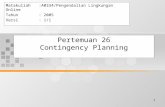 1 Pertemuan 26 Contingency Planning Matakuliah:A0334/Pengendalian Lingkungan Online Tahun: 2005 Versi: 1/1.