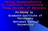 From Corporate Social Responsibility to Corporate Citizenship – Three Decades of Business Ethics Po-Keung Ip Graduate Institute of Philosophy National.
