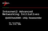 Internet2 Advanced Networking Initiatives QUESTnet2000 - USQ, Toowoomba Ben Teitelbaum June 27th, 2000.