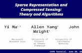 Sparse Representation and Compressed Sensing: Theory and Algorithms Yi Ma 1,2 Allen Yang 3 John Wright 1 CVPR Tutorial, June 20, 2009 1 Microsoft Research.