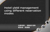 Hotel yield management using different reservation modes 任課老師： 胡凱傑 老師 報告者：吳姵儀.