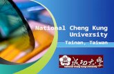 National Cheng Kung University Tainan, Taiwan. Japan 國立成功大學 National Cheng Kung University (NCKU) 台北 Taipei 高雄 Kaohsiung 台中 Taichung Where is NCKU?