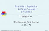 Business Statistics: A First Course, 5e © 2009 Prentice-Hall, Inc. Chap 6-1 Chapter 6 The Normal Distribution 正态分布 Business Statistics: A First Course.