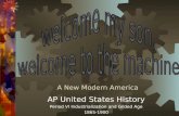 A New Modern America AP United States History Period VI Industrialization and Gilded Age 1865-1900.