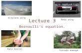 Lecture 3 Bernoulli’s equation. Airplane wing Rear wing Rain barrel Tornado damage.