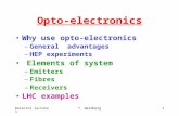 Detector lecturesT. Weidberg1 Opto-electronics Why use opto-electronics –General advantages –HEP experiments Elements of system –Emitters –Fibres –Receivers.
