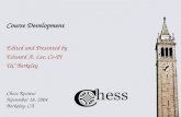 Chess Review November 18, 2004 Berkeley, CA Course Development Edited and Presented by Edward A. Lee, Co-PI UC Berkeley.
