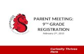 Curiosity Thrives Here PARENT MEETING: 9 TH GRADE REGISTRATION February 2 nd, 2015.