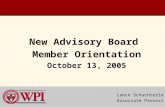 New Advisory Board Member Orientation October 13, 2005 Lance Schachterle Associate Provost.