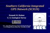 Southern California Integrated GPS Network (SCIGN) Kenneth W. Hudnut U. S. Geological Survey This presentation will probably involve audience discussion,