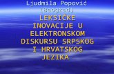 Ljudmila Popović (Beograd) LEKSIČKE INOVACIJE U ELEKTRONSKOM DISKURSU SRPSKOG I HRVATSKOG JEZIKA.