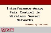Interference-Aware Fair Control in Wireless Sensor Networks Present by Zhe Zhou.