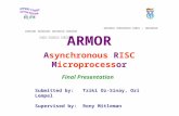 ARMOR Asynchronous RISC Microprocessor הטכניון - מכון טכנולוגי לישראל המעבדה למערכות ספרתיות מהירות הפקולטה להנדסת חשמל